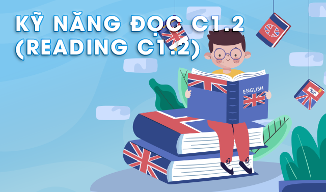 Kỹ năng Đọc C1.2 (Reading C1.2)
