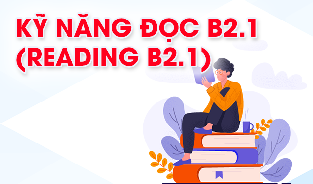 Kỹ năng Đọc B2.1 (Reading B2.1)