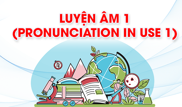 Luyện âm 1 (Pronunciation in Use 1)