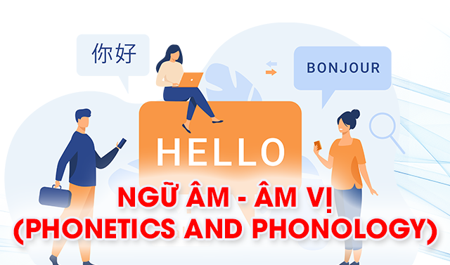 Ngữ âm - âm vị (Phonetics and phonology)