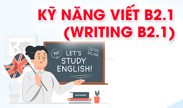 Kỹ năng Viết B2.1 (Writing B2.1)