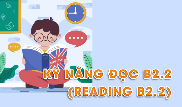 Kỹ năng Đọc B2.2 (Reading B2.2)
