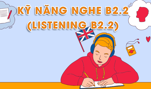 Kỹ năng Nghe B2.2  (Listening B2.2)